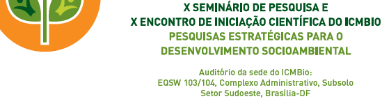 Agenda: X Seminário ICMBio “Pesquisas Estratégicas para o Desenvolvimento Socioambiental”